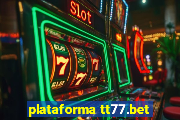 plataforma tt77.bet